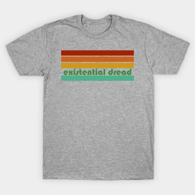 Existential Dread T-Shirt by DemTeez